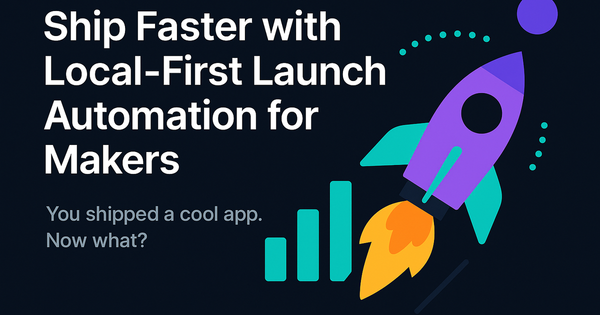 Ship Faster with Local‑First Launch Automation for Makers