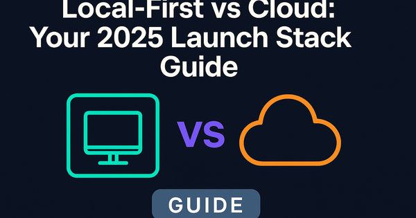 Local-First vs Cloud: Your 2025 Launch Stack Guide
